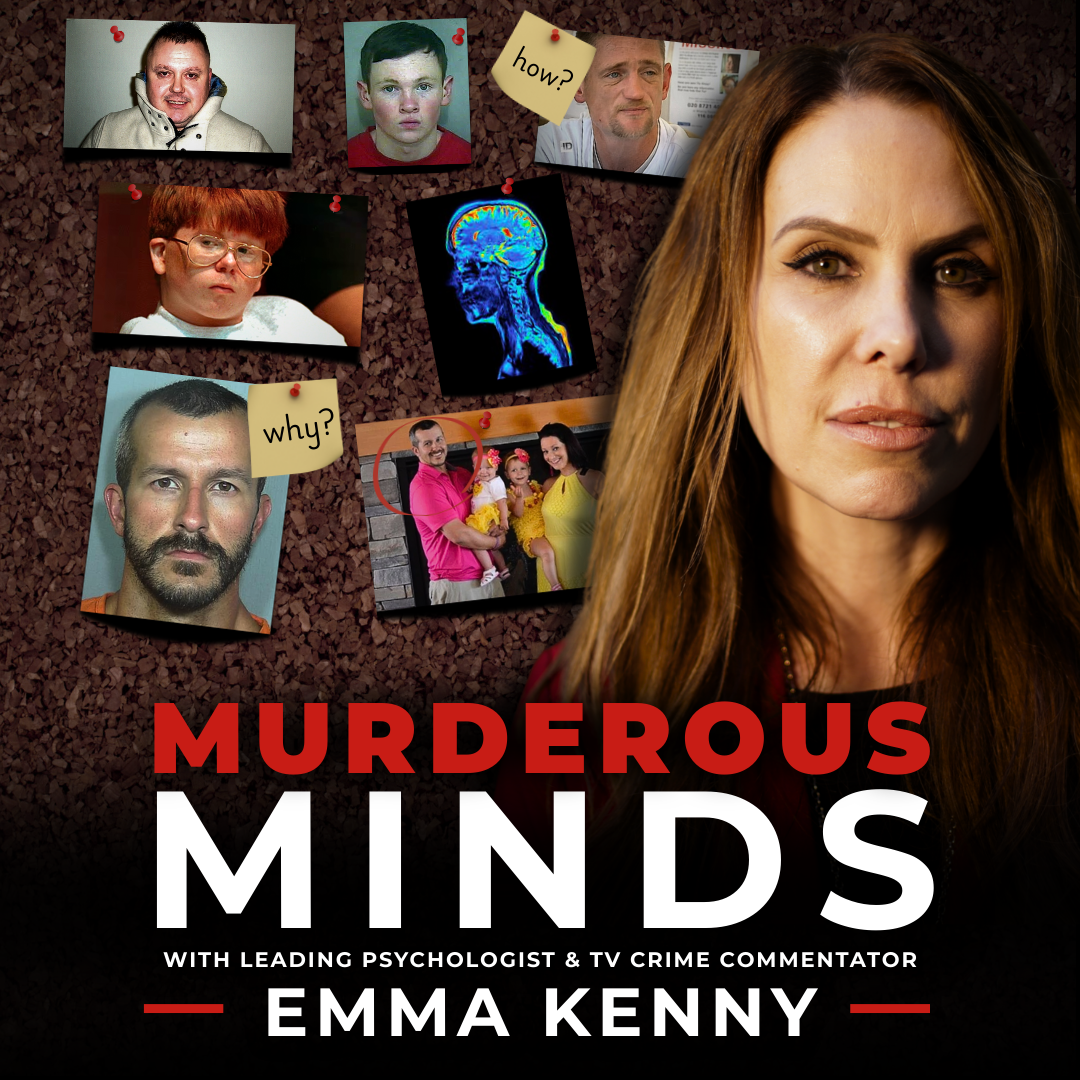 Murderous Minds with Emma Kenny
